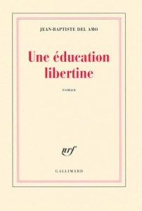 Une Education Libertine de Jean-Baptiste del Amo